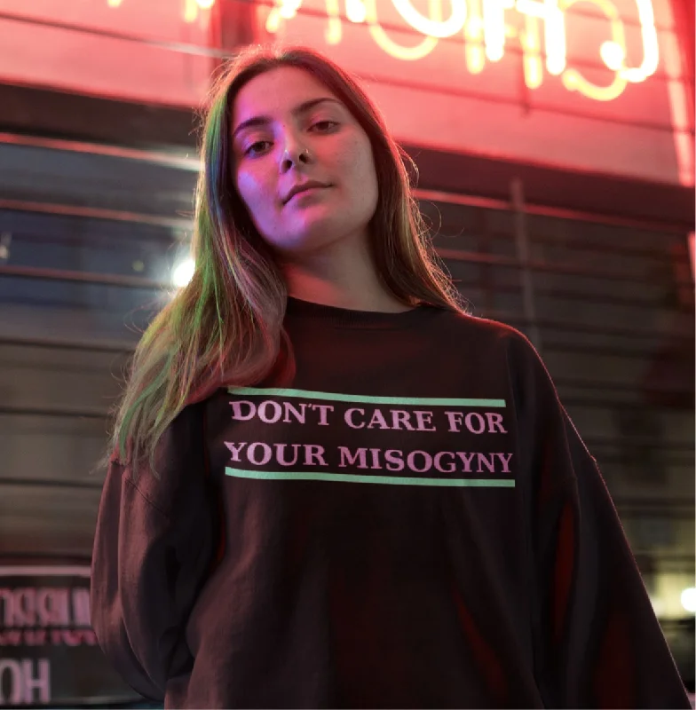 Don't Care For Your Misogyny Unisex Sweatshirt