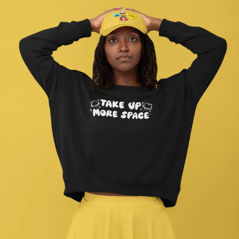 We Need To Take Up More Space Unisex Feminist Sweatshirt