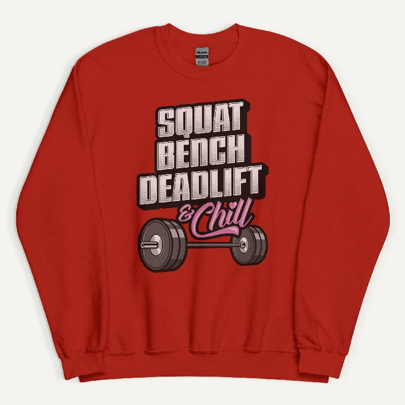 Squat Bench Deadlift And Chill Sweatshirt