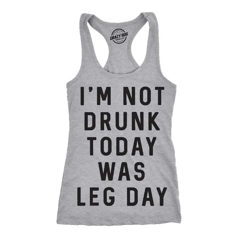 I'm Not Drunk Today Was Leg Day Women's Tank Top