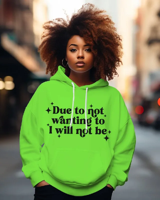 Due To Not Wanting To I Will Not Be Long-sleeved Hoodie