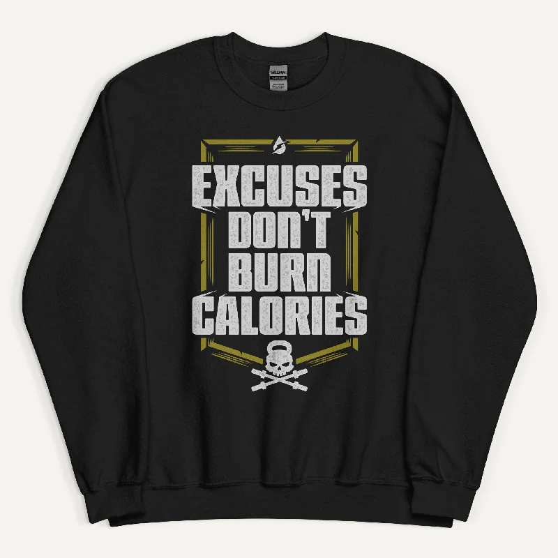 Excuses Don't Burn Calories Sweatshirt